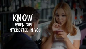 Know-when-Girl Interested In You