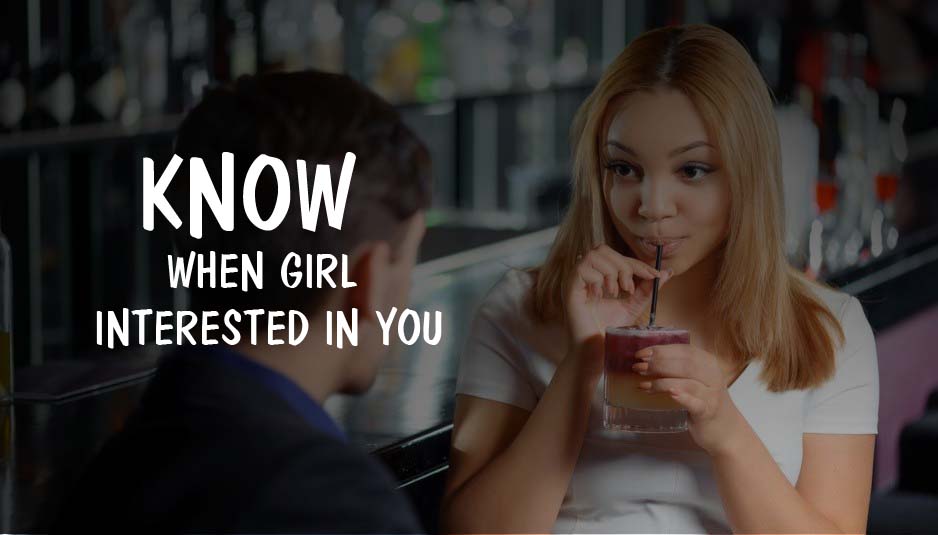 Know-when-Girl Interested In You 