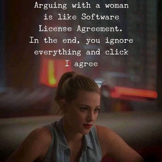 arguing-with a women is like software license agreement