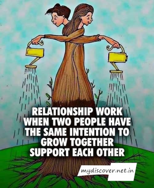 Relationship work when two people have the same intentions to grow together support  each other.