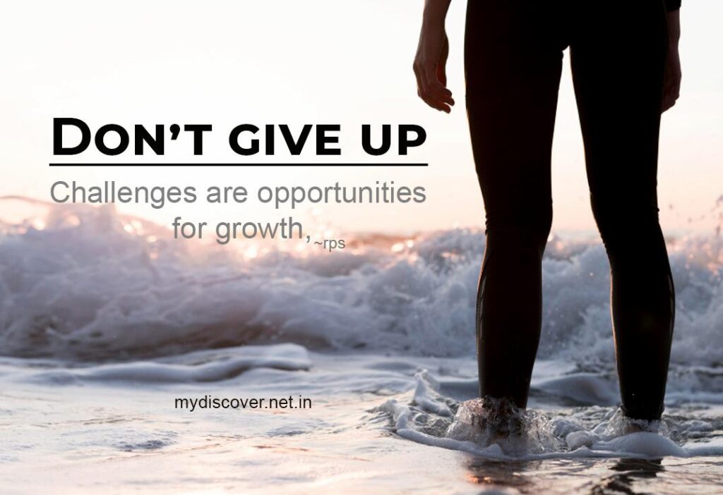 Don't give up Challenges are opportunities for growth, and you have the power to overcome obstacles.