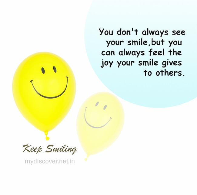 You don't always see 
your smile, but you can
always feel the joy your 
smile gives to others. Smile quotes