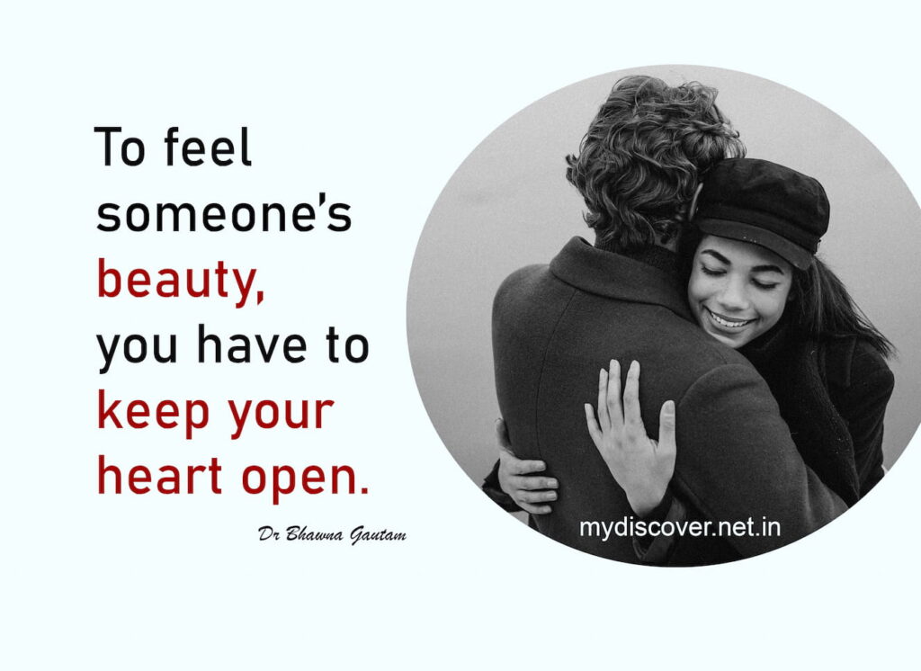 To-feel someone's beauty, you have to keep your heart open. beautiful heart quotes