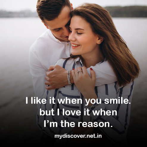 I like it when you smile but I love it when i'm the reason.  beautiful smile quotes 