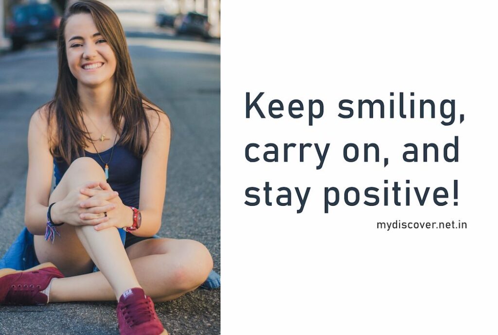 Keep smiling-carry on, and stay positive! smile quotes inspirational life
