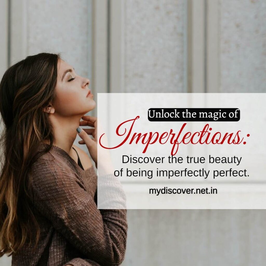Embrace flaws, celebrate differences, and create meaningful connections. Discover the true beauty of being imperfectly perfect.