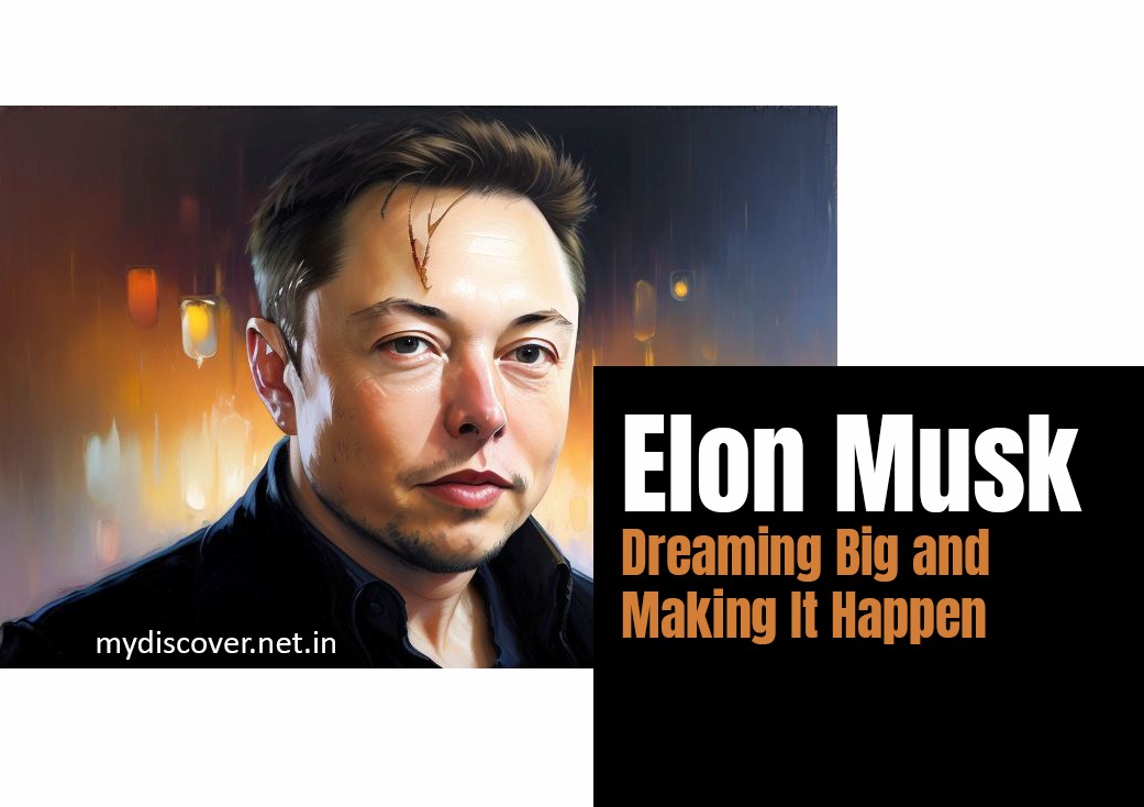 Elon Musk Dreaming Big and Making It Happen