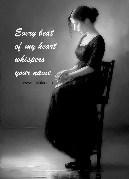 Every beat of my heart whispers your name