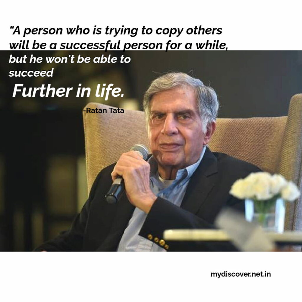 A person who is trying to copy others will be a successful person for a while, but he won't be able to succeed further in life